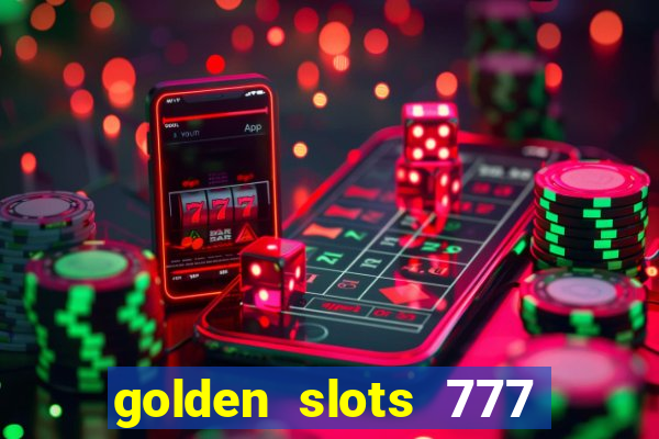 golden slots 777 paga mesmo